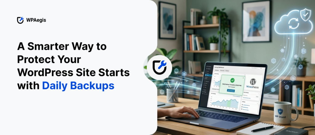 8th WPAegis Blog Image (2) A Smarter Way to Protect Your WordPress Site Starts with Daily Backups